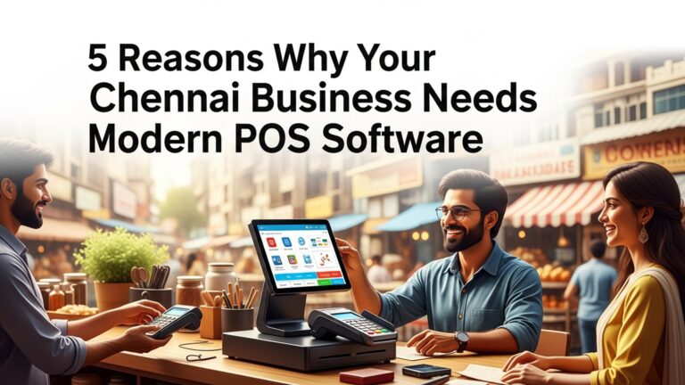 5 Reasons Why Your Chennai Business Needs Modern POS Software
