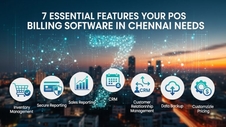 7 Essential Features Your POS Billing Software in Chennai Needs