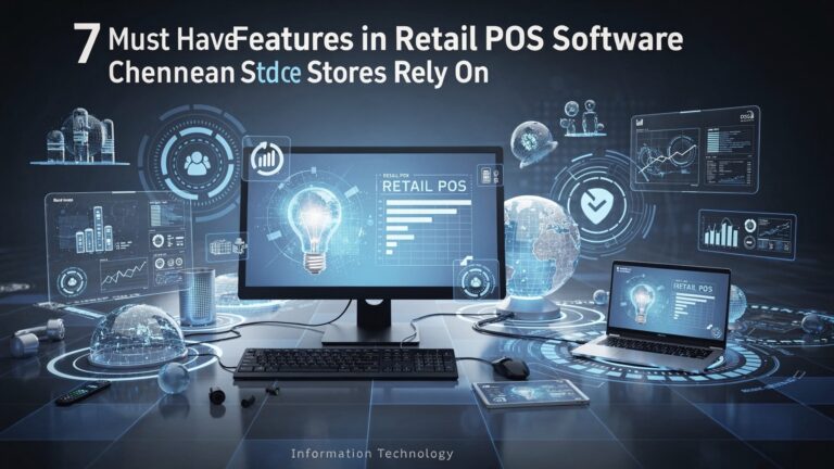 7 Must Have Features in Retail POS Software Chennai Stores Rely On